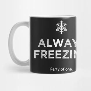 Always Freezing, Party of One - Funny Winter Mug